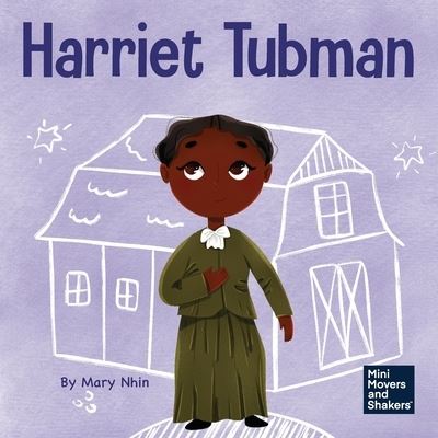 Cover for Mary Nhin · Harriet Tubman: A Kid's Book About Bravery and Courage - Mini Movers and Shakers (Paperback Book) (2022)