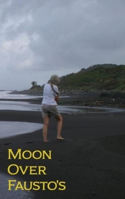 Moon over Fausto's - An Anonymous Boomer and His Lady - Kirjat - Dorrance Publishing Company, Incorporate - 9781637642757 - torstai 30. kesäkuuta 2022