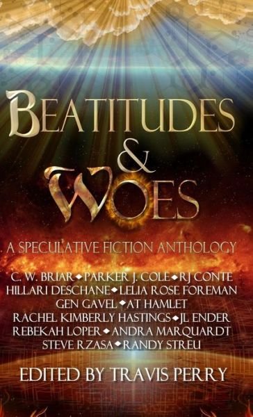 Beatitudes and Woes : A Speculative Fiction Anthology - CW Briar - Livros - Bear Publications - 9781643706757 - 12 de julho de 2019
