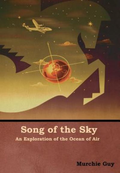 Cover for Murchie Guy · Song of the Sky: An Exploration of the Ocean of Air (Hardcover Book) (2019)