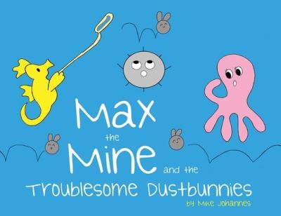 Cover for Mike Johannes · Max the Mine and the Troublesome Dustbunnies (Pocketbok) (2019)