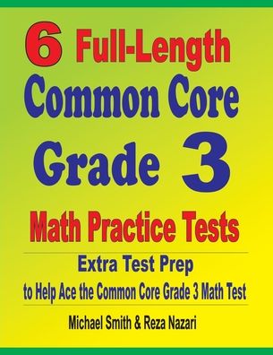 Cover for Michael Smith · 6 Full-Length Common Core Grade 3 Math Practice Tests (Book) (2020)