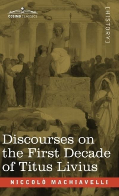 Cover for NiccolÃ² Machiavelli · Discourses on the First Decade of Titus Livius (Hardcover Book) (2020)