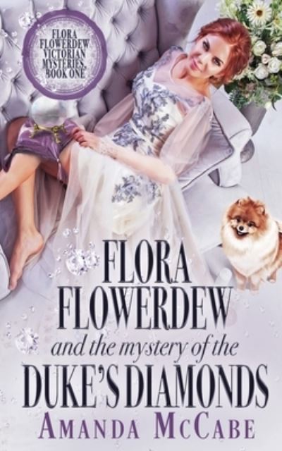 Cover for Amanda McCabe · Flora Flowerdew &amp; the Mystery of the Duke's Diamonds (Book) (2022)