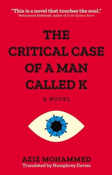 Cover for Aziz Mohammed · The Critical Case of a Man Called K: A Novel (Pocketbok) (2021)