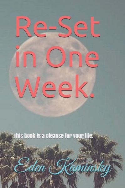 Re-set your Life in 1 Week - Amazon Digital Services LLC - KDP Print US - Books - Amazon Digital Services LLC - KDP Print - 9781661881757 - January 16, 2020
