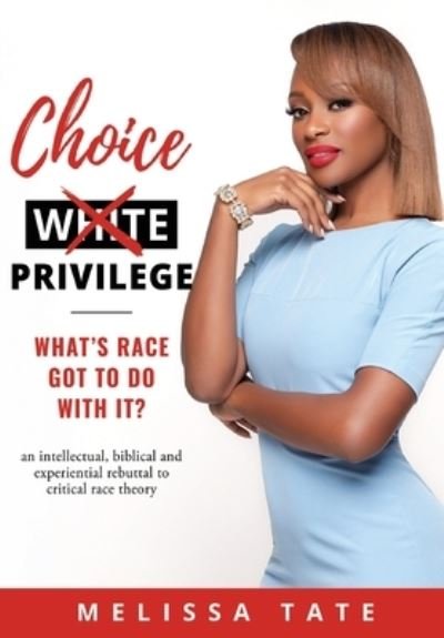Cover for Melissa Tate · Choice Privilege: Whats Race Got To Do With It? (Hardcover Book) (2021)