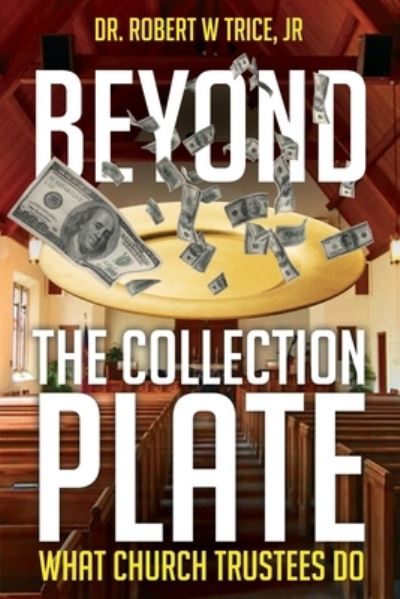 Beyond the Collection Plate - Robert Trice - Books - Gatekeeper Press - 9781662909757 - April 7, 2021