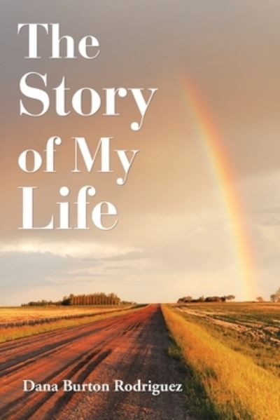 Cover for Dana Burton Rodriguez · The Story of My Life (Paperback Book) (2020)