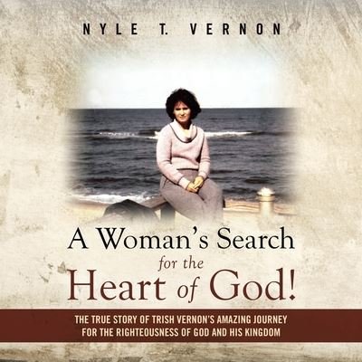 Cover for Nyle T Vernon · A Woman's Search for the Heart of God! (Pocketbok) (2020)