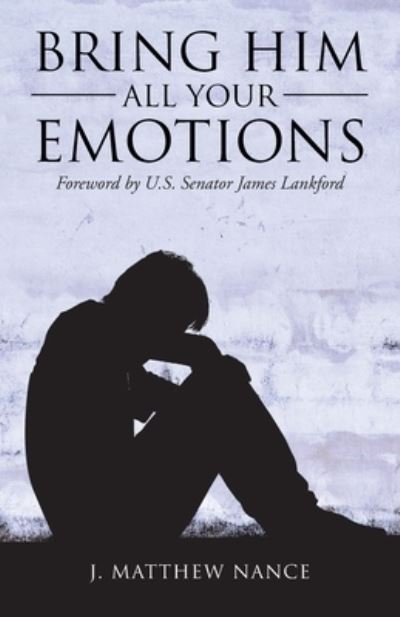 Cover for J Matthew Nance · Bring Him All Your Emotions (Paperback Book) (2021)