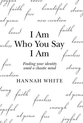 Cover for Hannah White · I Am Who You Say I Am (Hardcover Book) (2021)