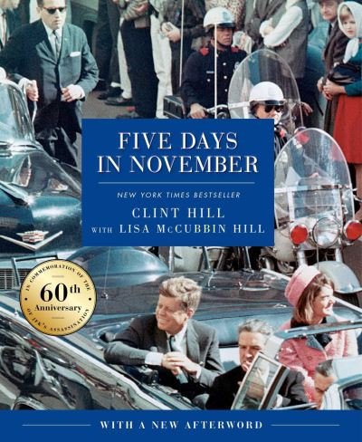 Cover for Clint Hill · Five Days in November: In Commemoration of the 60th Anniversary of JFK's Assassination (Gebundenes Buch) (2023)