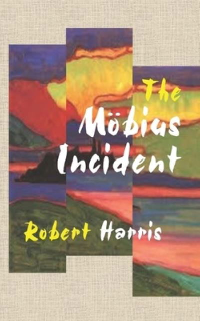 The Moebius Incident - Robert Harris - Bøker - Independently Published - 9781671541757 - 4. desember 2019