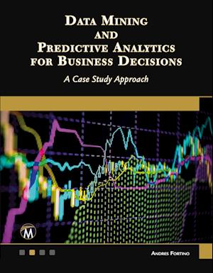 Cover for Andres Fortino · Data Mining and Predictive Analytics for Business Decisions (Book) (2023)