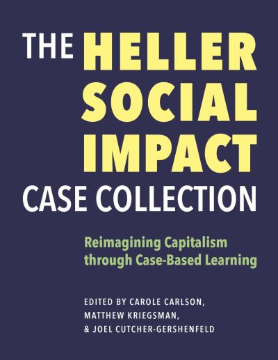 Carole Carlson · The Heller Social Impact Case Collection – Reimagining Capitalism through Case–Based Learning (Hardcover Book) (2024)