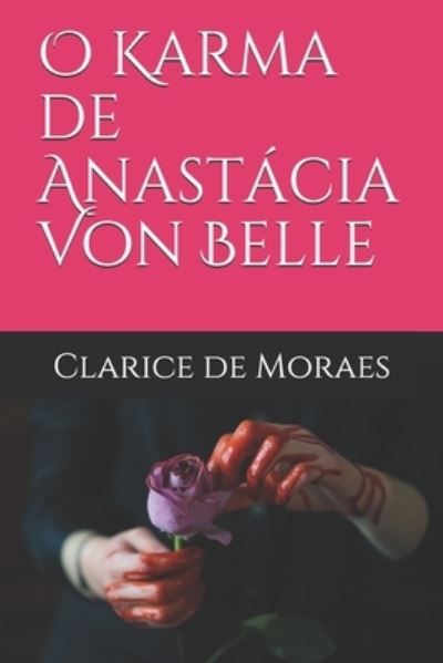 Cover for Clarice de Moraes · O Karma de Anastacia Von Belle (Paperback Book) (2019)