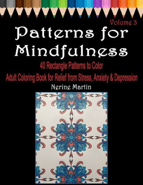 Cover for Nerine Martin · Patterns for Mindfulness Volume 3 : Adult Coloring Book for Relief from Stress, Anxiety and Depression (Pocketbok) (2019)