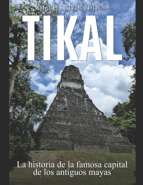 Cover for Charles River Editors · Tikal (Paperback Book) (2019)