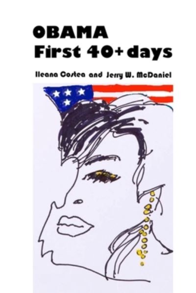 Cover for Ileana Costea Jerry W McDaniel · Obama First 40+ days (Paperback Book) (2024)