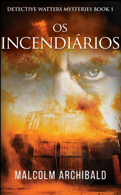 Cover for Malcolm Archibald · Os Incendiarios (Paperback Book) (2021)