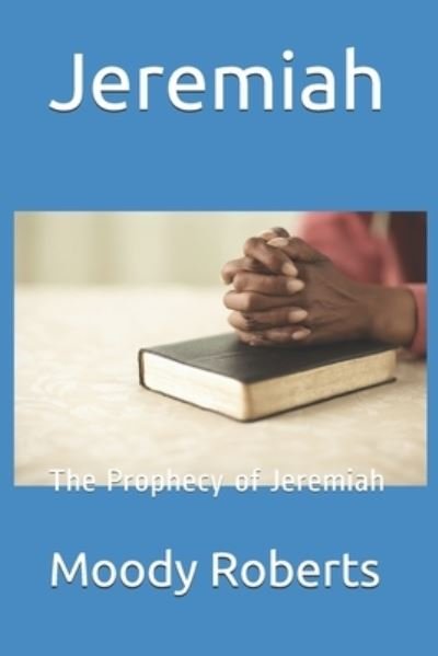 Cover for Moody Roberts · Jeremiah The Prophecy of Jeremiah (Paperback Book) (2020)