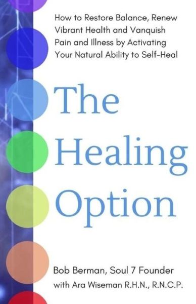 The Healing Option - Bob Berman - Books - Createspace Independent Publishing Platf - 9781719177757 - September 5, 2018