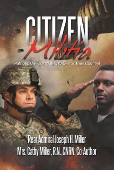 Cover for Rear Admiral Joseph H Miller · Citizen Militia: Patriotic Civilians Willing to Die for Their Country! (Taschenbuch) (2019)