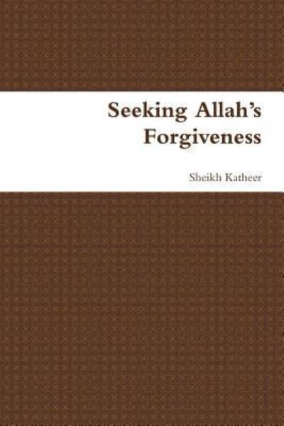 Cover for Sheikh Katheer · Seeking Allah's Forgiveness (Paperback Book) (2018)