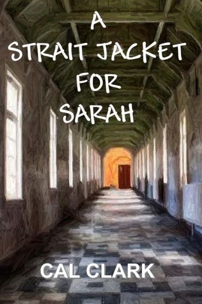 Cover for Cal Clark · A Strait Jacket for Sarah (Pocketbok) (2018)