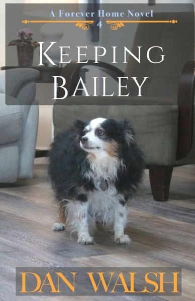Keeping Bailey - Dan Walsh - Livres - Bainbridge Press - 9781734141757 - 14 mai 2021