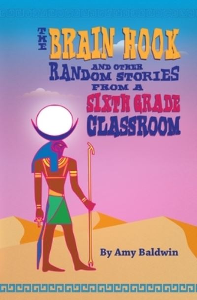 Cover for Amy Baldwin · The Brain Hook and Other Random Stories from a Sixth Grade Classroom (Paperback Book) (2020)