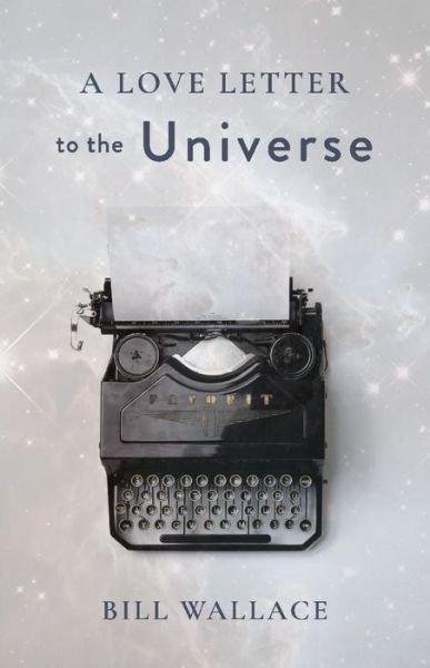 Cover for Bill Wallace · A Love Letter to the Universe (Taschenbuch) (2021)
