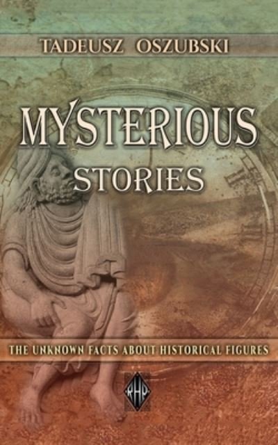 Cover for Tadeusz Oszubski · Mysterious Stories: The Unknown Facts About Historical Figures (Paperback Book) (2021)