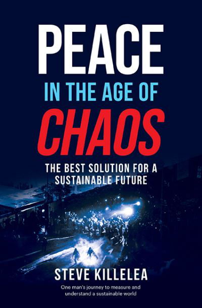 Cover for Steve Killelea · Peace in the Age of Chaos: The Best Solution for a Sustainable Future (Paperback Book) (2020)