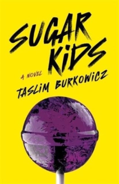 Taslim Burkowicz · Sugar Kids: A Novel (Paperback Book) (2024)