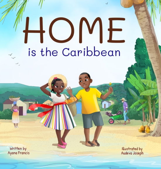 Cover for Ayana Francis · Home is the Caribbean (Hardcover Book) (2022)