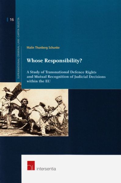 Cover for Malin Thunberg Schunke · Whose Responsibility?: A Study of Transnational Defence Rights and Mutual Recognition of Judicial Decisions within the EU - Supranational Criminal Law (Paperback Book) (2013)