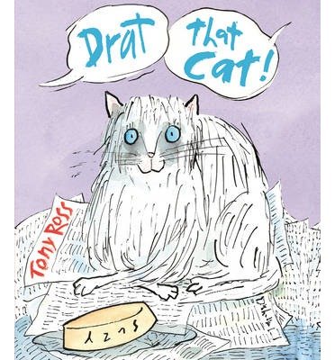 Drat that Cat! - Tony Ross - Bøker - Andersen Press Ltd - 9781783440757 - 6. februar 2014