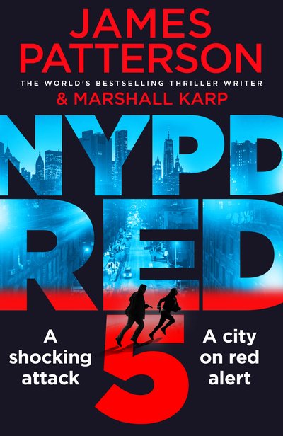 NYPD Red 5: A shocking attack. A killer with a vendetta. A city on red alert - NYPD Red - James Patterson - Books - Cornerstone - 9781784753757 - September 6, 2018