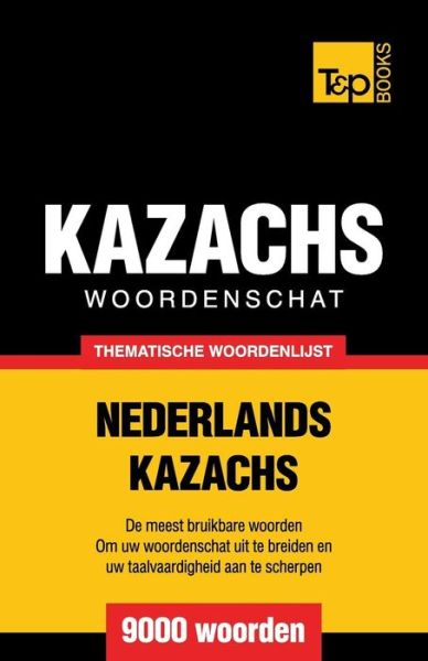 Cover for Andrey Taranov · Thematische Woordenschat Nederlands-kazachs - 9000 Woorden (Paperback Book) (2015)