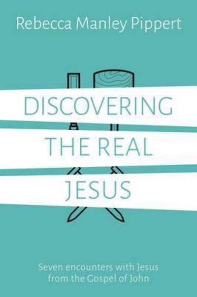 Cover for Rebecca Manley Pippert · Discovering the Real Jesus: Seven encounters with Jesus from the Gospel of John (Paperback Book) (2016)