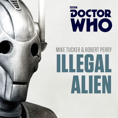 Cover for Mike Tucker · Doctor Who: Illegal Alien: A 7th Doctor novel (Audiobook (CD)) [Unabridged edition] (2016)