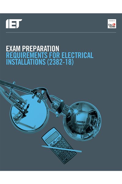 Cover for The Institution of Engineering and Technology · Exam Preparation Requirements for Electrical Installations (2382-18) - Electrical Regulations (Paperback Book)