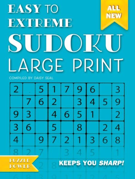 Cover for Daisy Seal · Easy to Extreme Sudoku Large Print (Blue): Keeps You Sharp - Puzzle Power (Spiral Book) [Large type / large print edition] (2018)