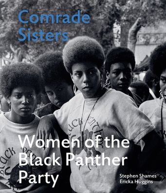 Cover for Stephen Shames · Comrade Sisters: Women of the Black Panther Party (Hardcover Book) (2022)