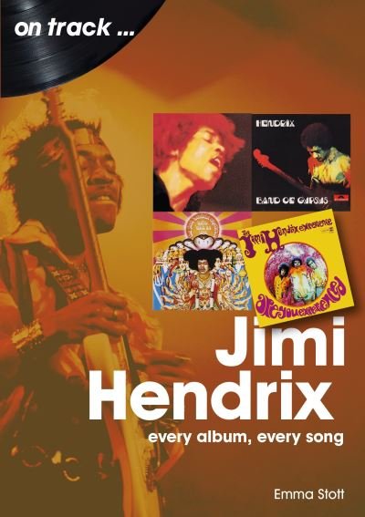 Jimi Hendrix On Track: Every Album, Every Song - On Track - Emma Stott - Kirjat - Sonicbond Publishing - 9781789521757 - perjantai 27. toukokuuta 2022