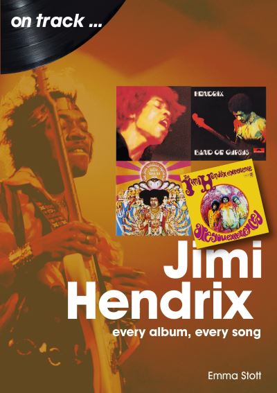 Jimi Hendrix On Track: Every Album, Every Song - On Track - Emma Stott - Bøker - Sonicbond Publishing - 9781789521757 - 27. mai 2022