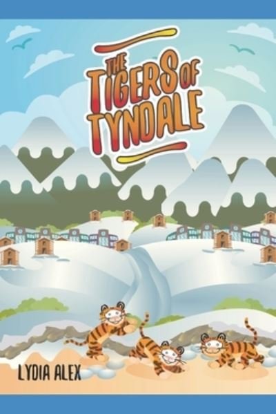 Cover for Lydia Alex · The Tigers of Tyndale (Pocketbok) (2019)