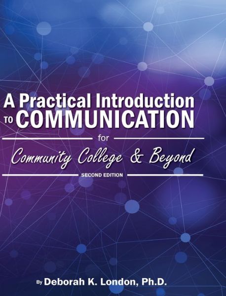 Cover for Deborah K London · A Practical Introduction to Communication for Community College and Beyond (Hardcover Book) (2019)